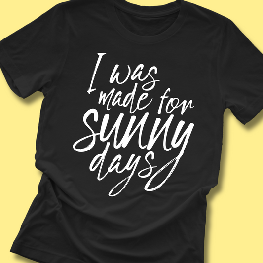 I Was Made for Sunny Days Adult Graphic Tee