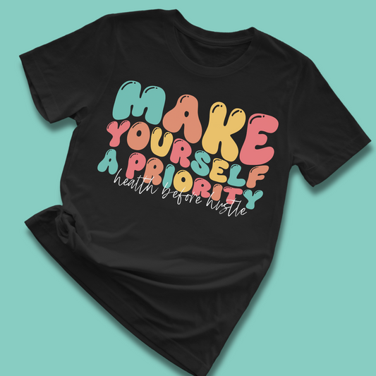 Make Yourself A Priority Adult Graphic Tee