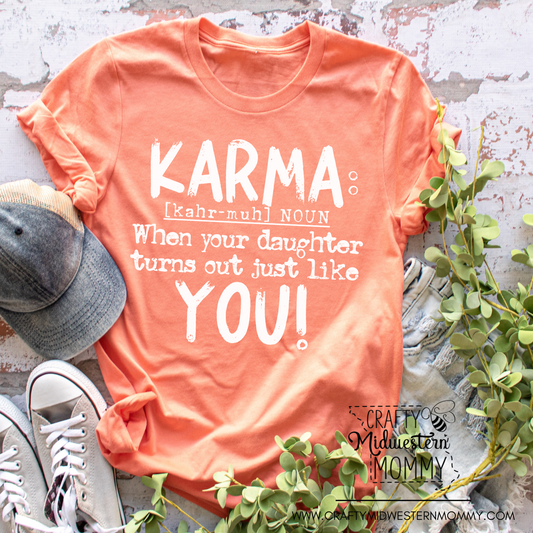 Karma: When Your Daughter Is Just Like You Graphic Tee