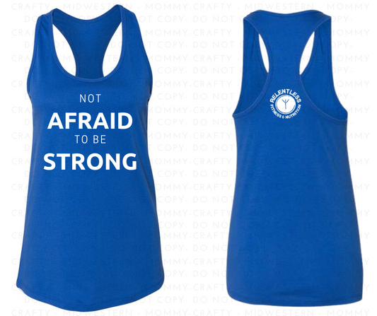 Relentless-Not Afraid to be STRONG- Racerback Tank