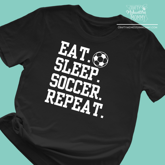 Eat. Sleep. Soccer. Repeat. Shirt