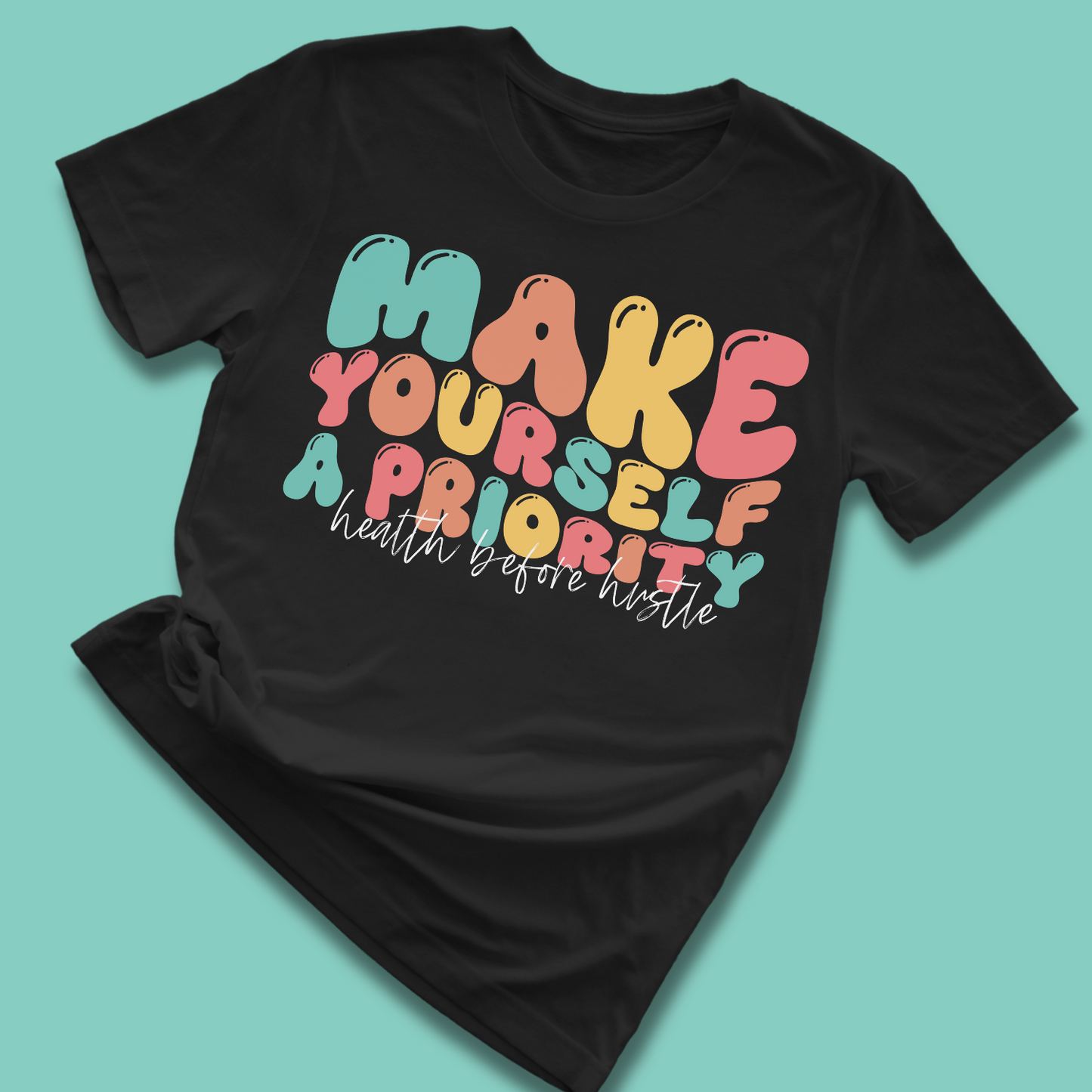 Make Yourself a Priority Graphic Tee
