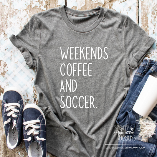 Weekends Coffee & Soccer Shirt