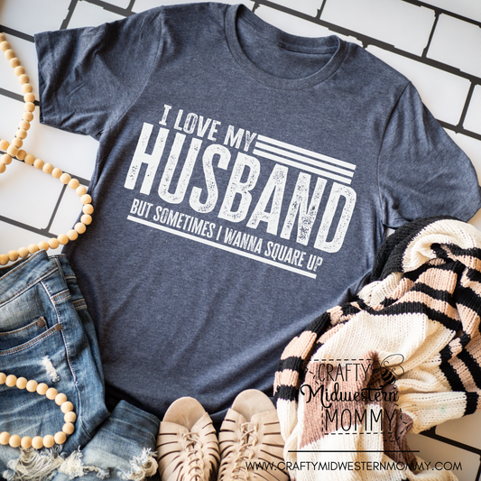 I Love My Husband...Square Up Adult Graphic Tee